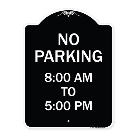 No Parking 8-00 Am To 5-00 Pm Heavy-Gauge Aluminum Architectural Sign
